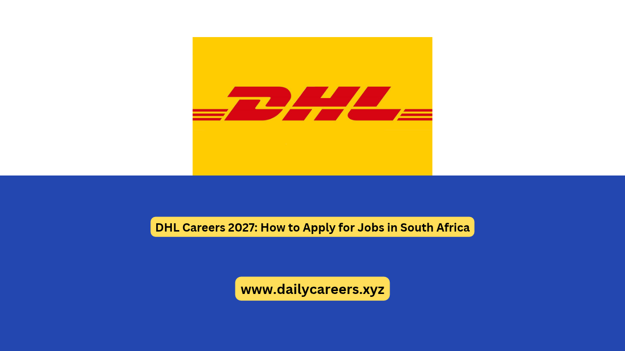 DHL Careers 2027: How to Apply for Jobs in South Africa