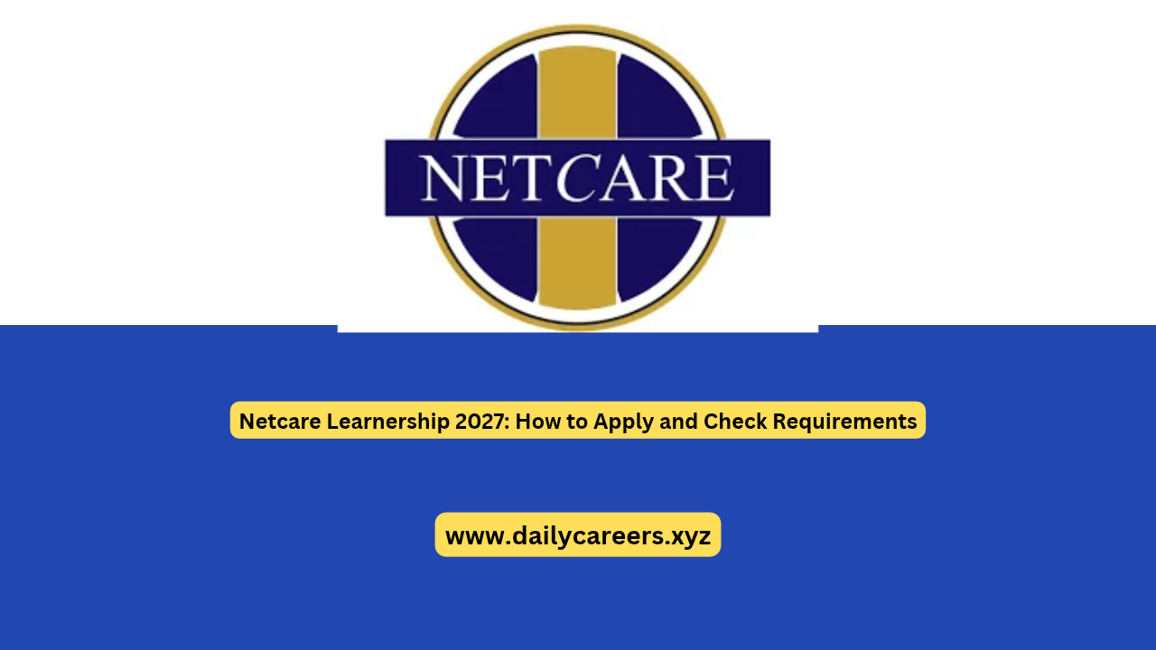 Netcare Learnership 2027: How to Apply and Check Requirements