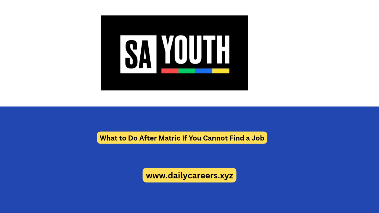 What to Do After Matric If You Cannot Find a Job